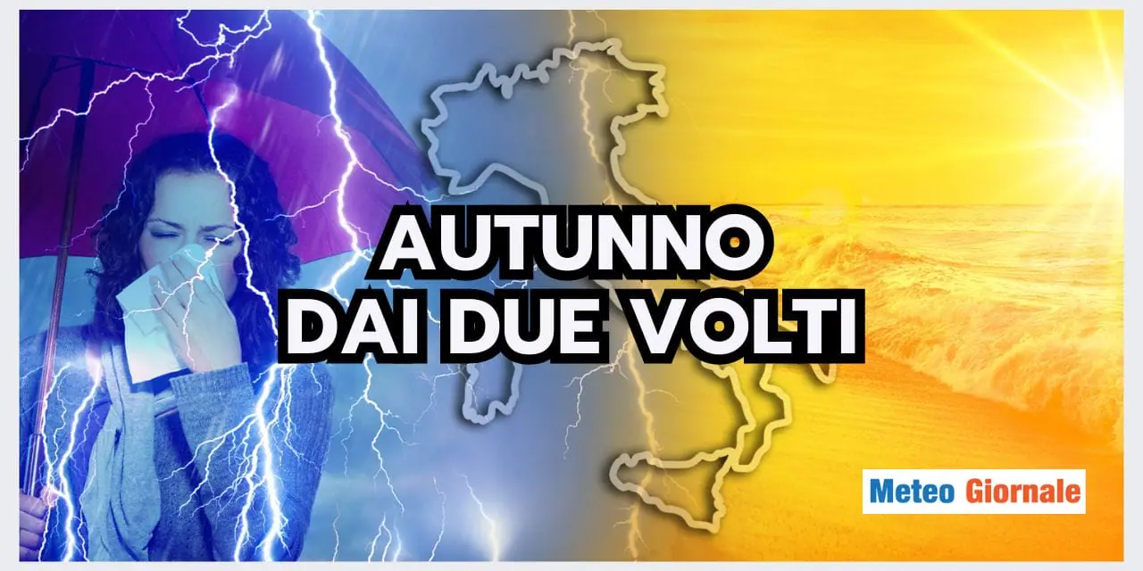Meteo: Autunno BIPOLARE, tra Caldo Intenso e Piogge Torrenziali!