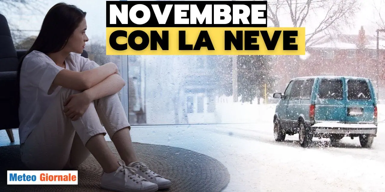Meteo, Novembre 2023. Insisto, ci sarà la Neve, tantissima Pioggia