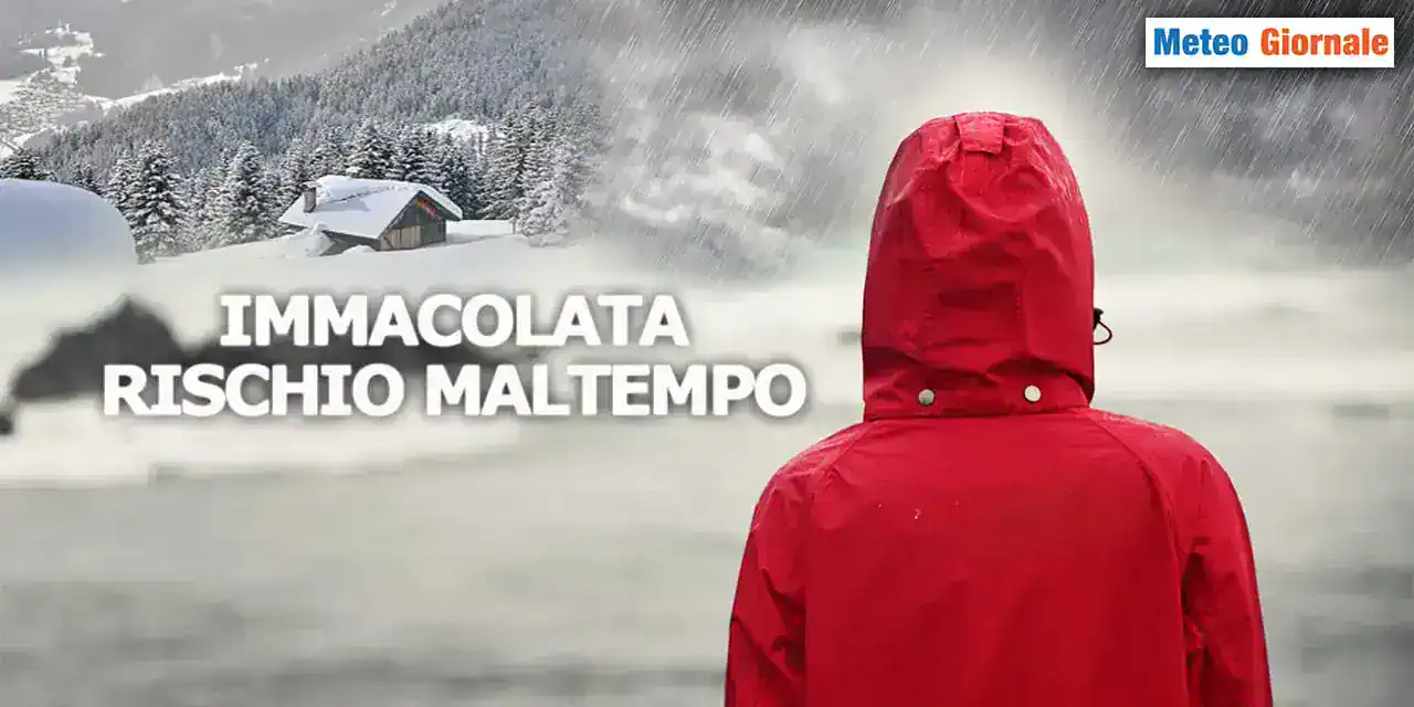 METEO 15 giorni, verso l’Immacolata col maltempo