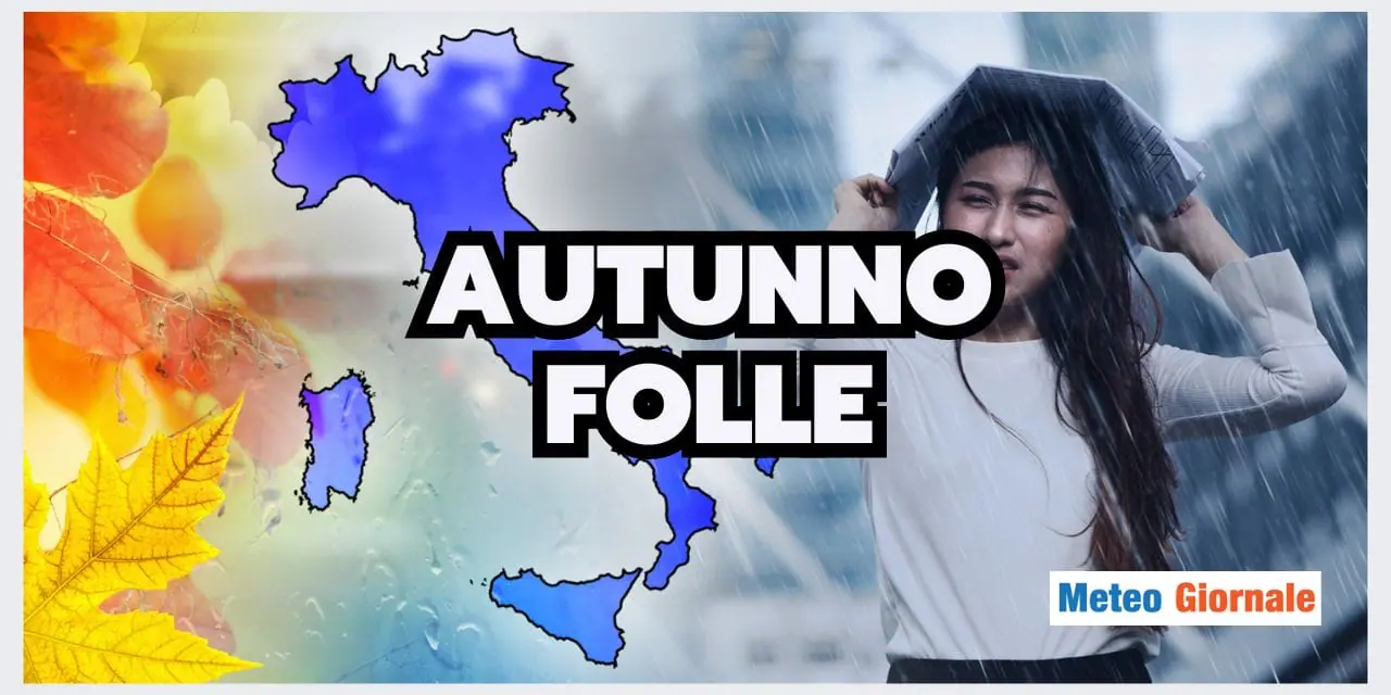 Meteo: Autunno BIPOLARE, tra caldo eccessivo e piogge intense