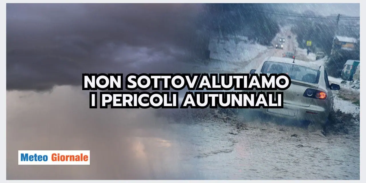 Mai SOTTOVALUTARE il meteo autunnale!