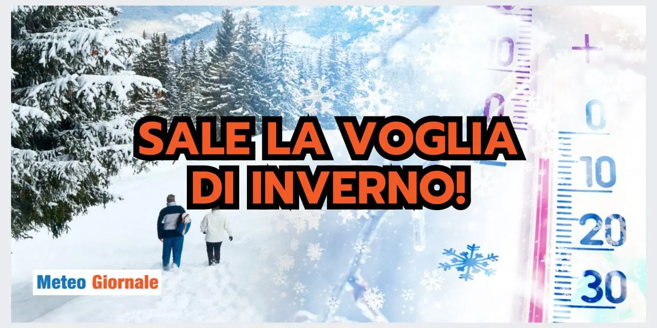 Meteo: TREPIDAZIONE per l’arrivo dell’Inverno! Sarà all'altezza delle aspettative?