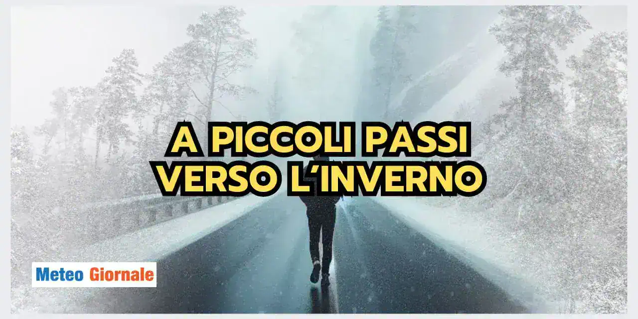 Meteo: a piccoli passi verso l'INVERNO