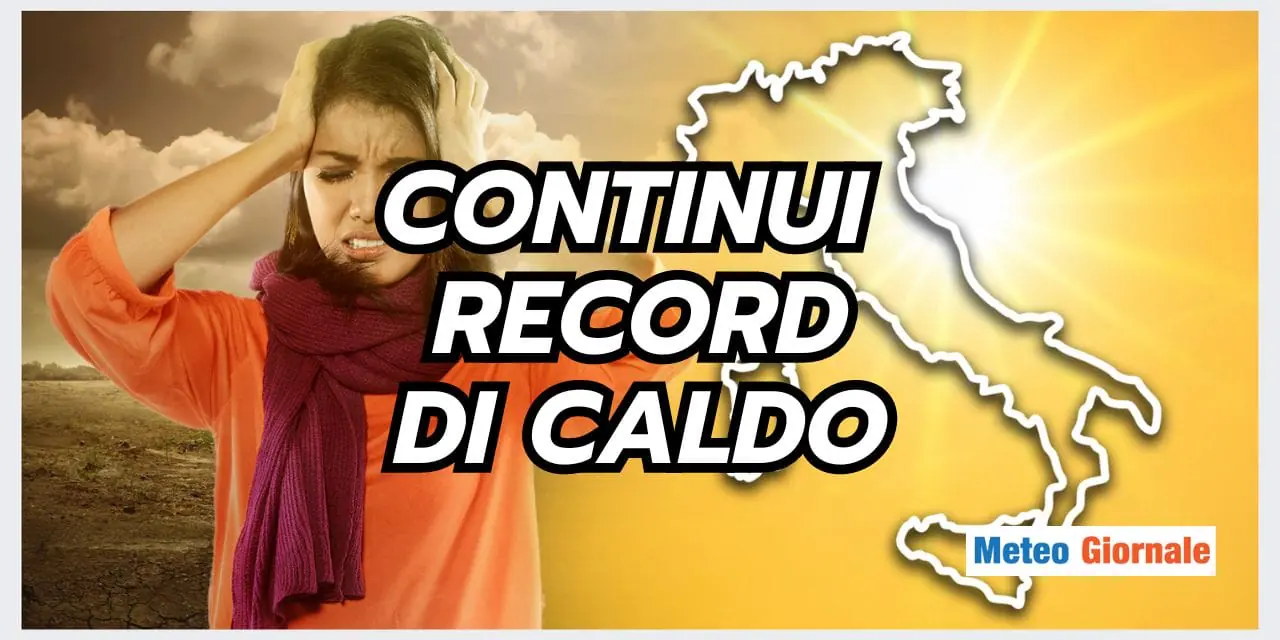 Meteo: CALDO ESAGERATO, si moltiplicano i record ASSOLUTI