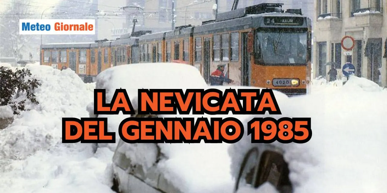 Nevicata del 1985: un evento meteo UNICO E IRRIPETIBILE