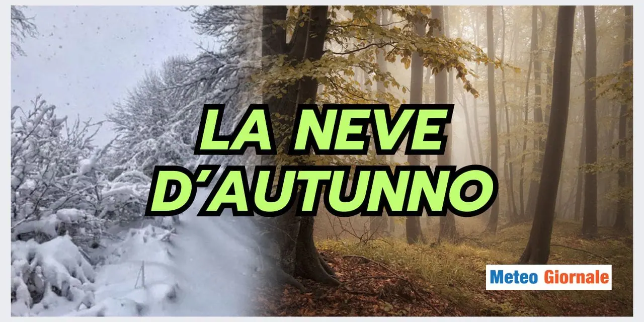 Meteo: Il desiderio della NEVE D'AUTUNNO