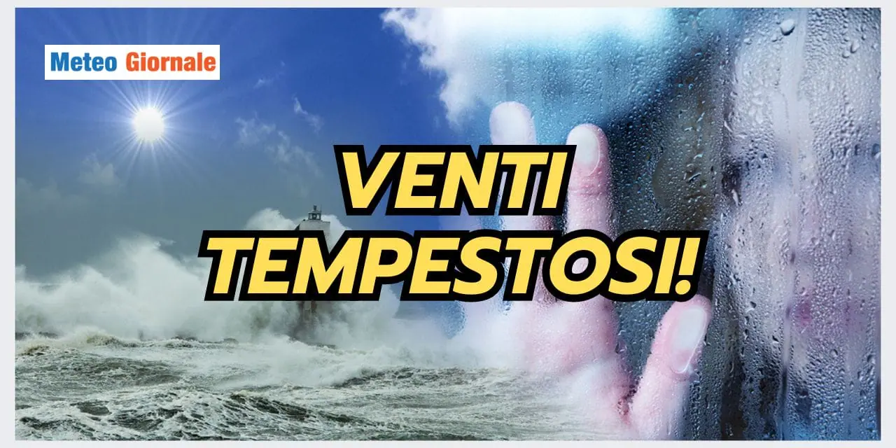 Meteo: TEMPESTA DI VENTO in arrivo! Ecco quando