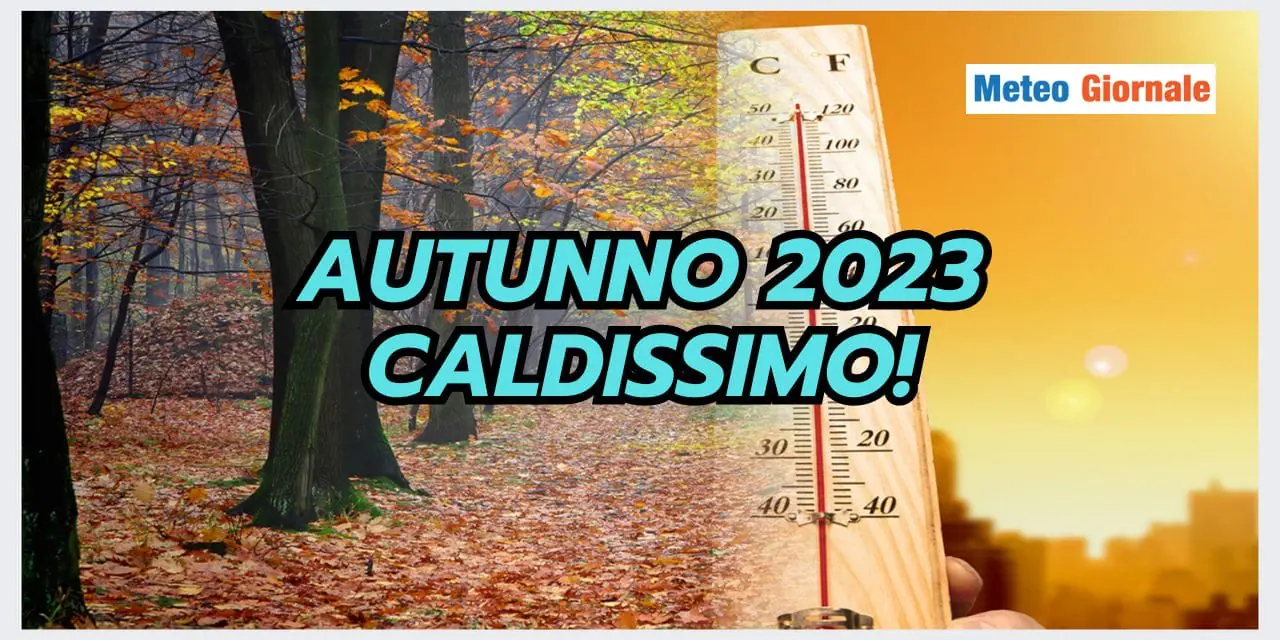 Autunno 2023 CALDISSIMO, confermano i dati oggettivi