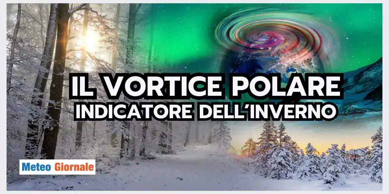 Vortice Polare: un OTTIMO INDICATORE del Meteo Invernale
