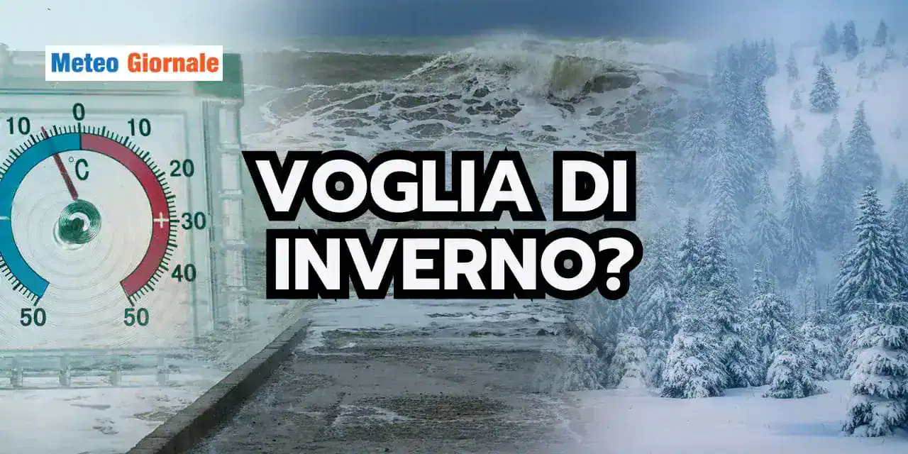 Sale la VOGLIA di INVERNO, la stagione più amata dai meteo appassionati