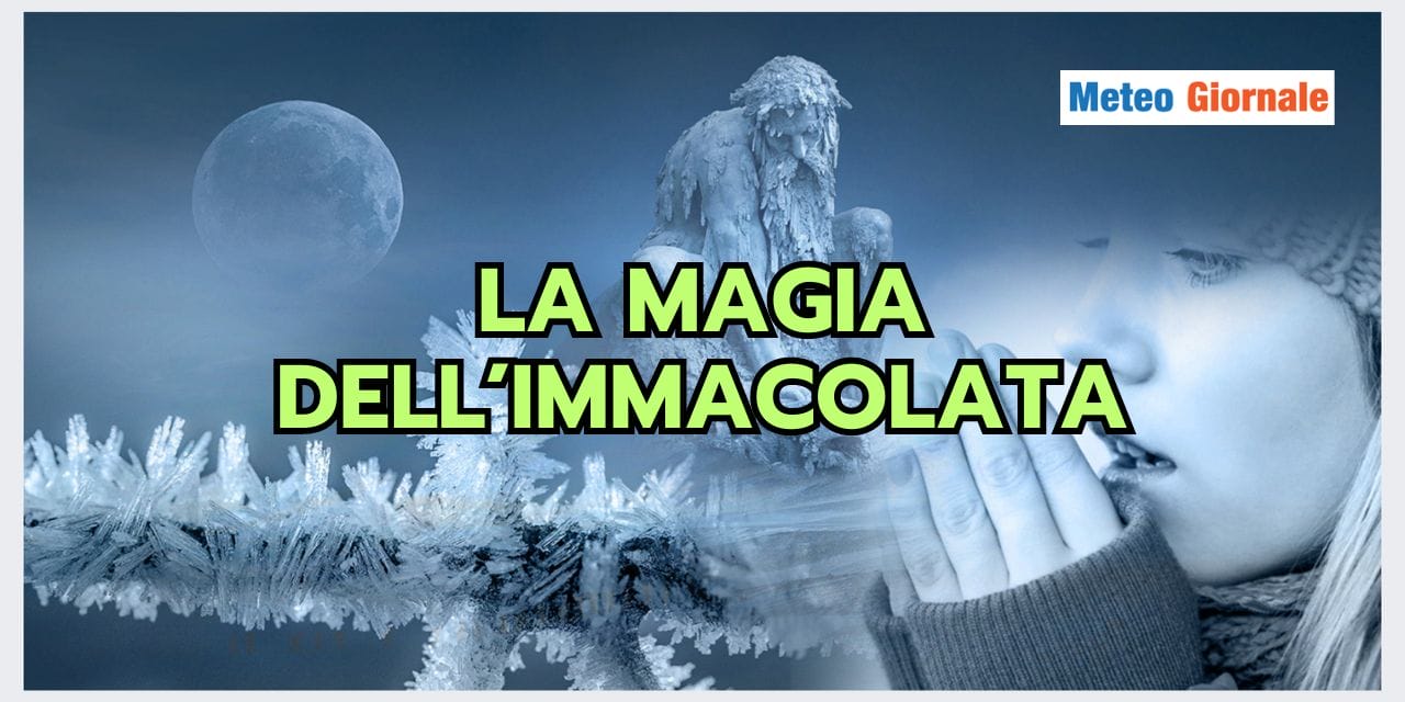 Immacolata magica: atmosfera incantata e neve nel meteo